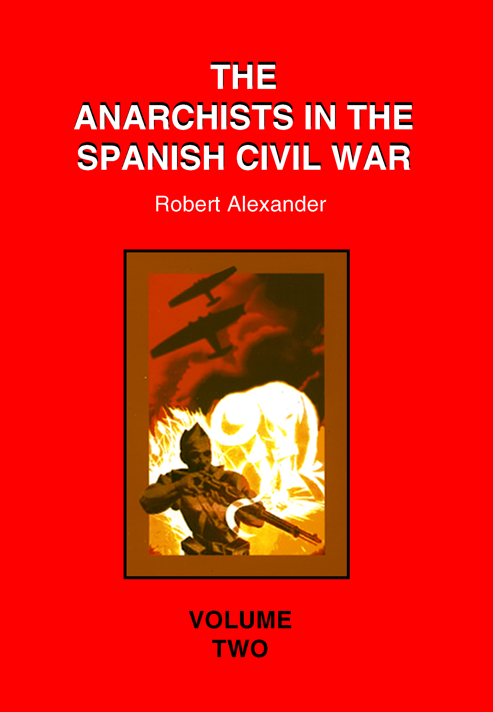 Anarchists in the Spanish Civil War Volume 2